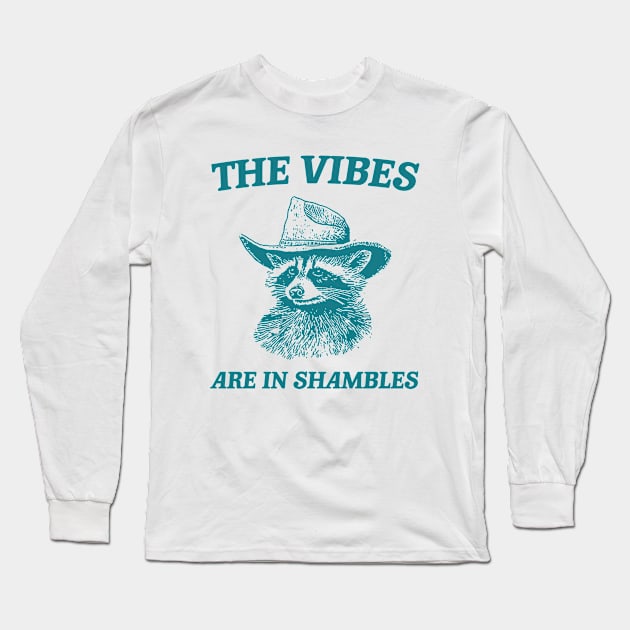 The Vibes Are In Shambles, Raccoon T Shirt, Weird T Shirt, Meme T Shirt, Trash Panda T Shirt, Unisex Long Sleeve T-Shirt by Y2KSZN